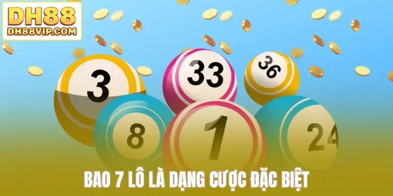 Bao 7 lô là dạng cược đặc biệt