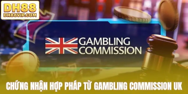Chứng nhận hợp pháp từ Gambling Commission UK