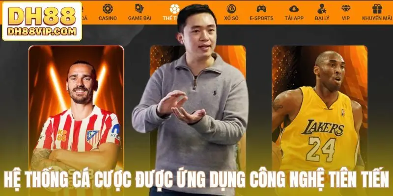 Hệ thống cá cược được ứng dụng công nghệ tiên tiến