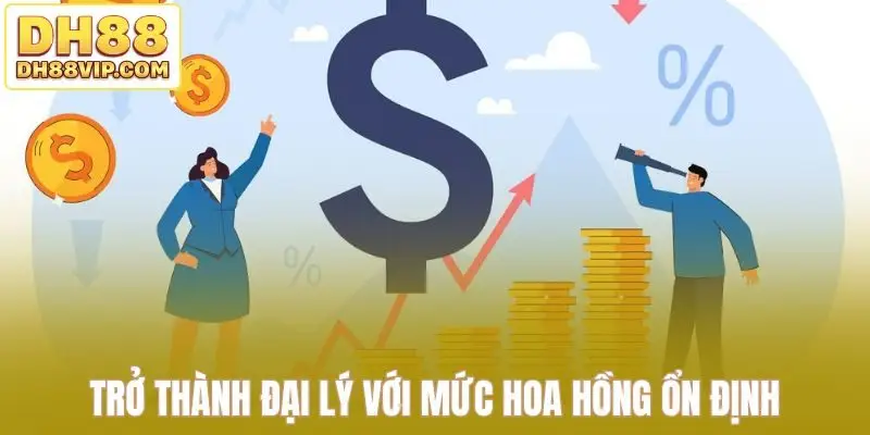 Trở thành đại lý với mức hoa hồng ổn định