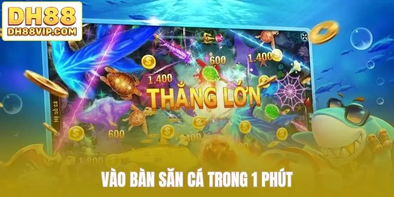 Vào bàn săn cá trong 1 phút